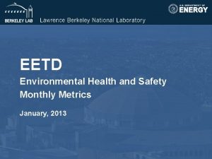 EETD Environmental Health and Safety Monthly Metrics January