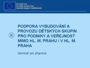 PODPORA VYBUDOVN A PROVOZU DTSKCH SKUPIN PRO PODNIKY