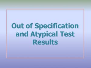 Out of Specification and Atypical Test Results Contents