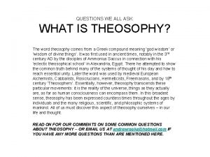 QUESTIONS WE ALL ASK WHAT IS THEOSOPHY The