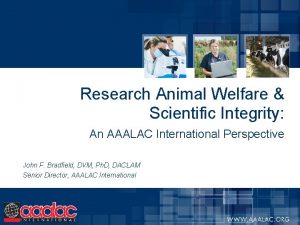 Research Animal Welfare Scientific Integrity An AAALAC International