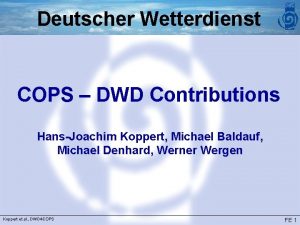 Deutscher Wetterdienst COPS DWD Contributions HansJoachim Koppert Michael