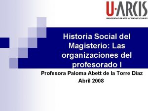 Historia Social del Magisterio Las organizaciones del profesorado