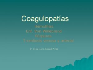 Coagulopatas Hemofilias Enf Von Willebrand Prpuras Trombosis venosa