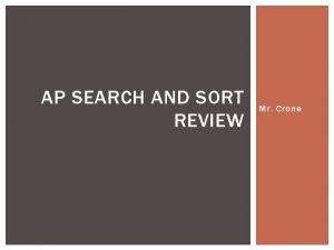 AP SEARCH AND SORT REVIEW Mr Crone Array