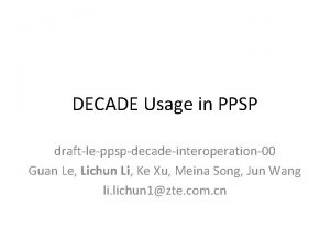 DECADE Usage in PPSP draftleppspdecadeinteroperation00 Guan Le Lichun