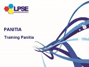PANITIA Training Panitia Strategi pelaksanaan LPSE PanitiaUnit Layanan