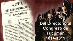 Del Directorio al Congreso de Tucumn 1814 1819