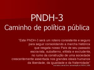 PNDH3 Caminho de poltica pblica Este PNDH3 ser