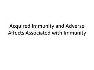 Acquired Immunity and Adverse Affects Associated with Immunity