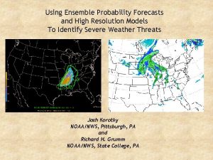 Using Ensemble Probability Forecasts and High Resolution Models