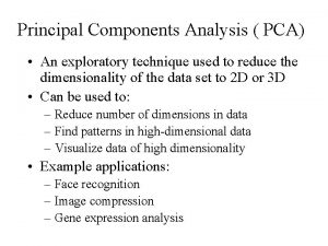 Principal Components Analysis PCA An exploratory technique used