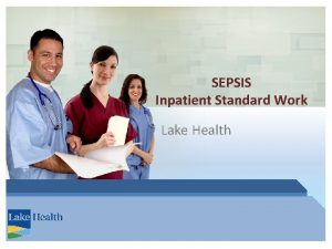 SEPSIS Inpatient Standard Work Lake Health 1 FACES