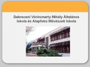 Debreceni Vrsmarty Mihly ltalnos Iskola s Alapfok Mvszeti