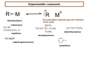Organometallic compounds Nomenclature the polarisation depends upon the