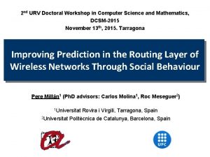 2 nd URV Doctoral Workshop in Computer Science