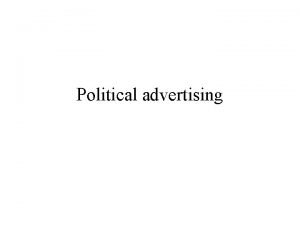 Political advertising Political advertising Televised political advertising is