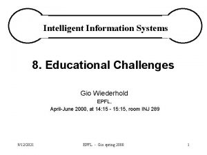 Intelligent Information Systems 8 Educational Challenges Gio Wiederhold