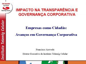 IMPACTO NA TRANSPARNCIA E GOVERNANA CORPORATIVA Empresas como