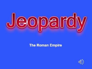 The Roman Empire Roman Daily Life 2 Fall