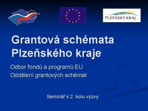 Grantov schmata Plzeskho kraje Odbor fond a program