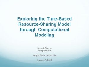 Exploring the TimeBased ResourceSharing Model through Computational Modeling