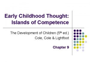 Early Childhood Thought Islands of Competence The Development