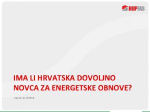 IMA LI HRVATSKA DOVOLJNO NOVCA ZA ENERGETSKE OBNOVE