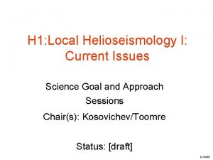 H 1 Local Helioseismology I Current Issues Science