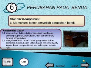 6 PERUBAHAN PADA BENDA Standar Kompetensi 6 Memahami