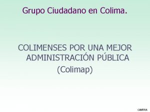 Grupo Ciudadano en Colima COLIMENSES POR UNA MEJOR
