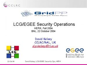 LCGEGEE Security Operations HEPi X Fall 2004 BNL
