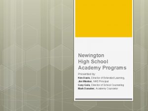 Newington High School Academy Programs Presented by Kim