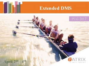 Extended DMS PUGTeamwork 2017 April 2 nd 4