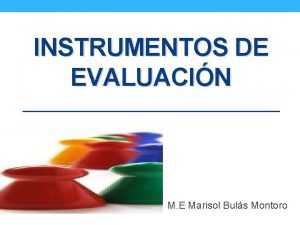 INSTRUMENTOS DE EVALUACIN M E Marisol Buls Montoro