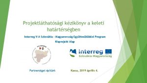 Projektlthatsgi kziknyv a keleti hatrtrsgben Interreg VA Szlovkia