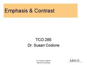 Emphasis Contrast TCO 285 Dr Susan Codone Mercer