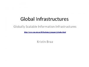 Global Infrastructures Globally Scalable Information Infrastructures http www