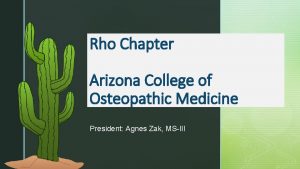 Rho Chapter z Arizona College of Osteopathic Medicine