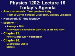 Physics 1202 Lecture 16 Todays Agenda Announcements Team