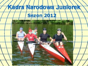 Kadra Narodowa Juniorek Sezon 2012 Cel gwny MISTRZOSTWA