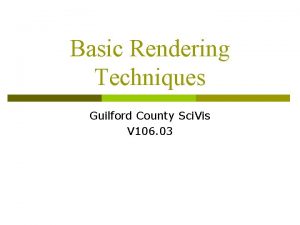 Basic Rendering Techniques Guilford County Sci Vis V