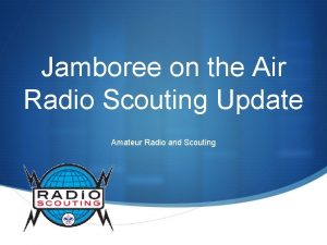 Jamboree on the Air Radio Scouting Update Amateur