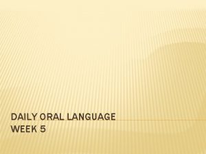 DAILY ORAL LANGUAGE WEEK 5 DIRECTIONS Using your