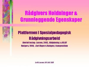 Rdgivers Holdninger Grunnleggende Egenskaper Plattformen I Spesialpedagogisk Rdgivningsarbeid