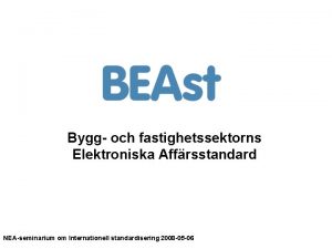 Bygg och fastighetssektorns Elektroniska Affrsstandard NEAseminarium om Internationell