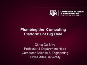 Plumbing the Computing Platforms of Big Data Dilma