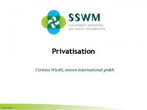 Privatisation Corinne Waelti seecon international gmbh Privatisation Find