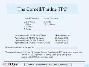 The CornellPurdue TPC Cornell University Purdue University D