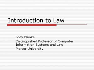 Introduction to Law Jody Blanke Distinguished Professor of